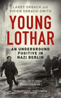 Larry Orbach - Young Lothar: An Underground Fugitive in Nazi Berlin - 9781784537630 - V9781784537630