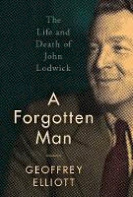 Geoffrey Elliott - A Forgotten Man: The Life and Death of John Lodwick - 9781784538408 - V9781784538408