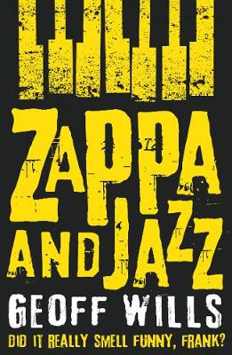 Geoff Wills - Zappa and Jazz: Did it Really Smell Funny, Frank? - 9781784623913 - V9781784623913