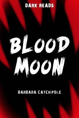 Catchpole Barbara - Blood Moon - 9781784640897 - V9781784640897