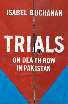 Isabel Buchanan - Trials: On Death Row in Pakistan - 9781784700195 - V9781784700195