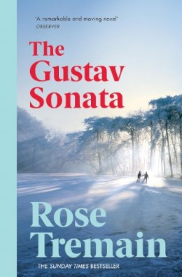 Rose Tremain - The Gustav Sonata - 9781784700201 - V9781784700201 Rose Tremain - The Gustav Sonata - 9781784700201 - V9781784700201