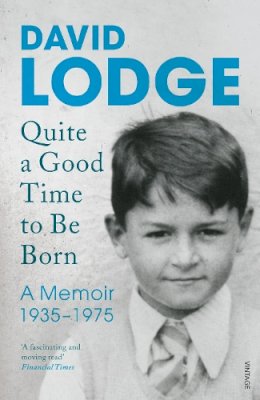 David Lodge - Quite A Good Time to be Born: A Memoir: 1935-1975 - 9781784700539 - V9781784700539