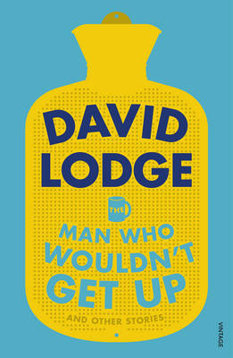 David Lodge - The Man Who Wouldn´t Get Up and Other Stories - 9781784704681 - V9781784704681