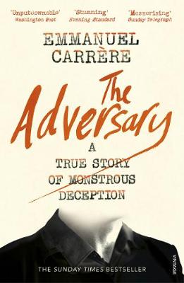Emmanuel Carrère - The Adversary: A True Story of Monstrous Deception - 9781784705800 - V9781784705800