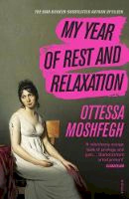 Ottessa Moshfegh - My Year of Rest and Relaxation: The cult New York Times bestseller - 9781784707422 - 9781784707422