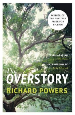 Richard Powers - The Overstory: The million-copy global bestseller and winner of the Pulitzer Prize for Fiction - 9781784708245 - 9781784708245