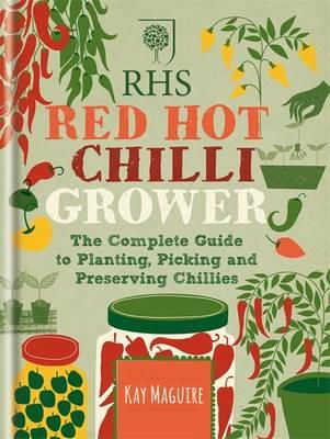 Kay Maguire - RHS Red Hot Chilli Grower: The Complete Guide to Planting, Picking and Preserving Chillies - 9781784720438 - V9781784720438