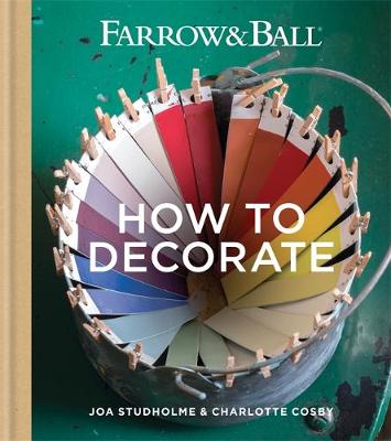 Studholme & Cosby - Farrow & Ball How to Decorate: Transform your home with paint & paper - 9781784720872 - V9781784720872