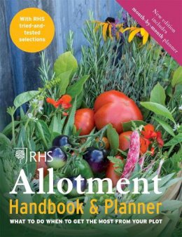 Royal Horticultural - RHS Allotment Handbook & Planner: What to do when to get the most from your plot - 9781784721459 - V9781784721459
