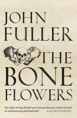 John Fuller - The Bone Flowers - 9781784741525 - V9781784741525
