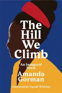 Amanda Gorman - The Hill We Climb: An Inaugural Poem - 9781784744601 - 9781784744601