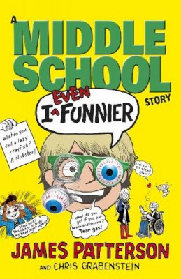 James Patterson - I Even Funnier: A Middle School Story: (I Funny 2) - 9781784750152 - V9781784750152