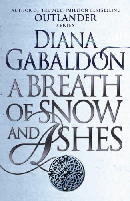 Diana Gabaldon - A Breath Of Snow And Ashes: (Outlander 6) - 9781784751326 - 9781784751326