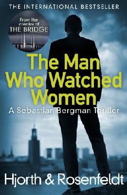Michael Hjorth - The Man Who Watched Women - 9781784752408 - 9781784752408