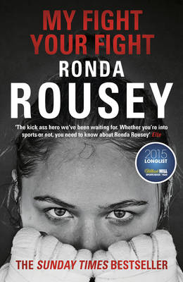 Ronda Rousey - My Fight Your Fight: The Official Ronda Rousey autobiography - 9781784753122 - 9781784753122