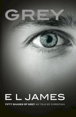 E L James - Grey: The #1 Sunday Times bestseller - 9781784753252 - 9781784753252