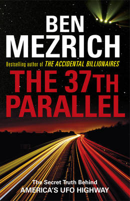 Ben Mezrich - The 37th Parallel: The Secret Truth Behind America´s UFO Highway - 9781784755492 - V9781784755492
