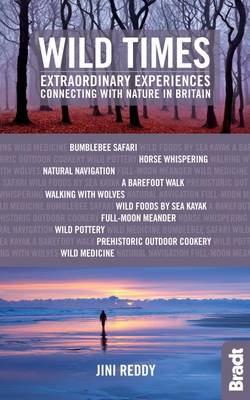Jini Reddy - Wild Times: Extraordinary Experiences Connecting with Nature in Britain - 9781784770303 - V9781784770303
