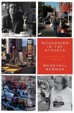 Marshall Berman - Modernism in the Streets: A Life and Times in Essays - 9781784784980 - V9781784784980