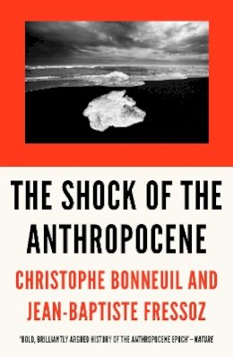 Christophe Bonneuil - The Shock of the Anthropocene: The Earth, History and Us - 9781784785031 - V9781784785031