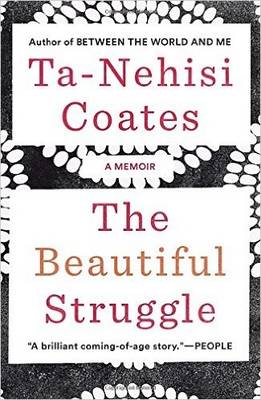 Ta-Nehisi Coates - The Beautiful Struggle: A Memoir - 9781784785345 - V9781784785345