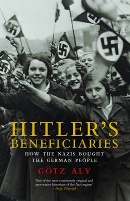Götz Aly - Hitler´s Beneficiaries: Plunder, Racial War, and the Nazi Welfare State - 9781784786342 - V9781784786342