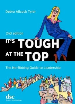Debra Allcock Tyler - It´s Tough at the Top: The No-Fibbing Guide to Leadership - 9781784820206 - V9781784820206