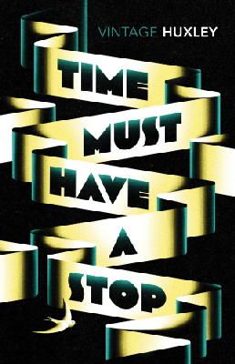 Aldous Huxley - Time Must Have a Stop - 9781784870348 - V9781784870348