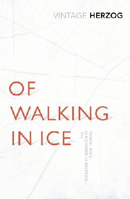 Werner Herzog - Of Walking in Ice: Munich - Paris: 23 November - 14 December, 1974 - 9781784870379 - V9781784870379