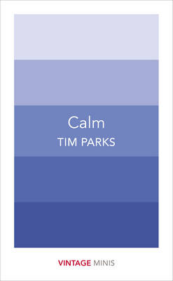 Tim Parks - Calm: Vintage Minis - 9781784872595 - V9781784872595