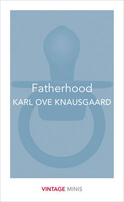 Karl Ove Knausgaard - Fatherhood: Vintage Minis - 9781784872663 - V9781784872663