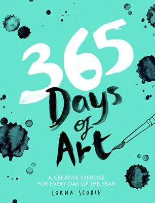 Lorna Scobie - 365 Days of Art: A Creative Exercise for Every Day of the Year - 9781784881115 - V9781784881115