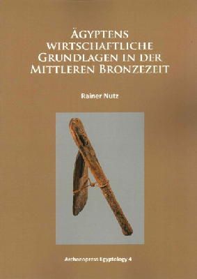 Rainer Nutz - Agyptens Wirtschaftliche Grundlagen in der Mittleren Bronzezeit - 9781784910303 - V9781784910303