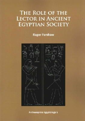 Roger Forshaw - The Role of the Lector in Ancient Egyptian Society - 9781784910327 - V9781784910327 Roger Forshaw - The Role of the Lector in Ancient Egyptian Society - 9781784910327 - V9781784910327