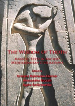 G Bakowska-Czerner - The Wisdom of Thoth: Magical Texts in Ancient Mediterranean Civilisations - 9781784912475 - V9781784912475