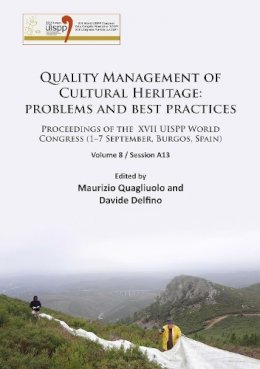 Maurizio Quagliuolo - Quality Management of Cultural Heritage: problems and best practices: Proceedings of the XVII UISPP World Congress (1–7 September, Burgos, Spain). Volume 8 / Session A13 - 9781784912956 - V9781784912956