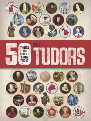 Rupert Matthews - 50 Things You Should Know About the Tudors - 9781784935344 - V9781784935344