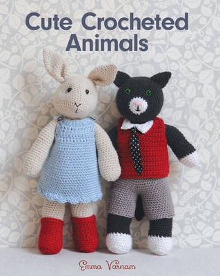 Emma Varnan - Cute Crocheted Animals: 10 Well-Dressed Friends to Make - 9781784942014 - V9781784942014