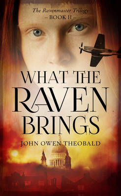 John Owen Theobald - What the Raven Brings - 9781784974404 - V9781784974404