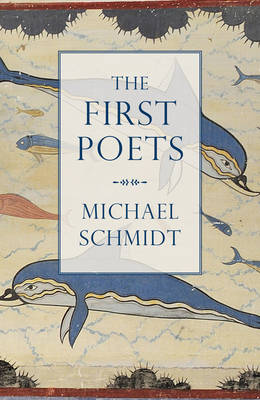 Michael Schmidt - The First Poets: Lives of the Ancient Greek Poets - 9781784975975 - V9781784975975