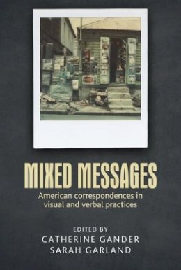 Catherine Gander (Ed.) - Mixed Messages: American Correspondences in Visual and Verbal Practices - 9781784991500 - V9781784991500