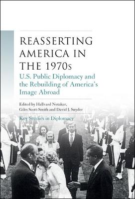 Hallvard Notaker (Ed.) - Reasserting America in the 1970s: U.S. Public Diplomacy and the Rebuilding of America´s Image Abroad - 9781784993313 - V9781784993313