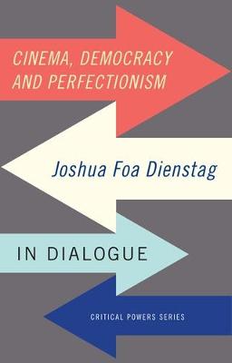 Joshua Foa Dienstag (Ed.) - Cinema, Democracy and Perfectionism: Joshua Foa Dienstag in Dialogue - 9781784994020 - V9781784994020