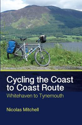 Mitchell, Nicolas - Cycling the Coast to Coast Route: Whitehaven to Tynemouth - 9781785000072 - V9781785000072