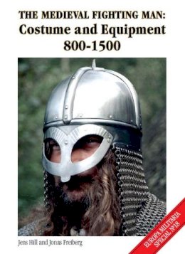 Jens Hill - The Medieval Fighting Man: Costume and Equipment 800-1500 - 9781785000096 - V9781785000096