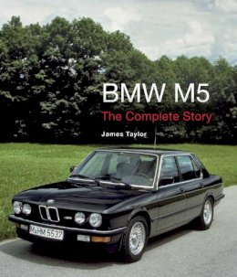 James Taylor - BMW M5: The Complete Story - 9781785000454 - V9781785000454
