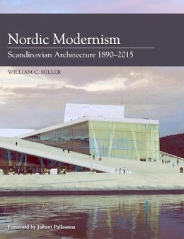 William C Miller - Nordic Modernism: Scandinavian Architecture 1890-2015 - 9781785002366 - V9781785002366