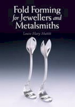Louise Mary Muttitt - Fold Forming for Jewellers and Metalsmiths - 9781785002724 - V9781785002724