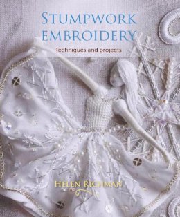 Helen Richman - Stumpwork Embroidery: Techniques and Projects - 9781785002946 - V9781785002946